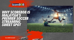 Why Score808 is Malaysia's Premier Soccer Streaming Sweet Spot
